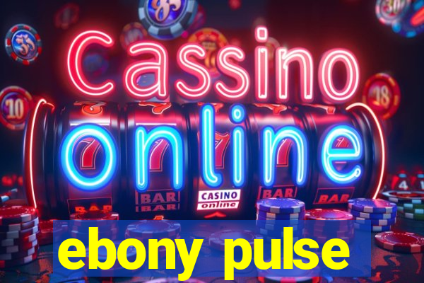 ebony pulse